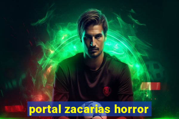 portal zacarias horror